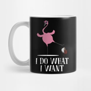 Flamingo Do What I Want Funny Gift For Coffee Lover Mug